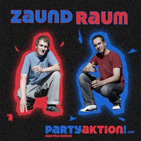 ZAUND RAUM - PARTYAKTION! (MANTRA RIDDIM)